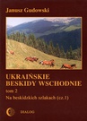 ebook Ukraińskie Beskidy Wschodnie Tom II. Na beskidzkich szlakach. Część 1 - Janusz Gudowski