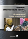 ebook Obróbka strumieniowo-ścierna Tom 2 - Kazimierz Woźniak