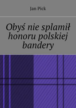 ebook Obyś nie splamił honoru polskiej bandery