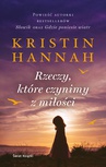 ebook Rzeczy, które czynimy z miłości - Kristin Hannah