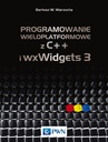 ebook Programowanie wieloplatformowe z C++ i wxWidgets 3 - Bartosz W. Warzocha