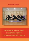 ebook Ćwiczenia hatha jogi i wybrane formy technik relaksacyjnych - Danuta Palica