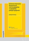 ebook Ochrona interesów finansowych Unii Europejskiej w dziedzinie polityki spójności - Justyna Łacny
