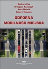 ebook Odporna mobilność miejska - Anna Mercik,Barbara Kos,Grzegorz Krawczyk,Robert Tomanek