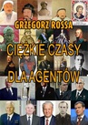 ebook Ciężkie czasy dla agentów - Grzegorz Rossa