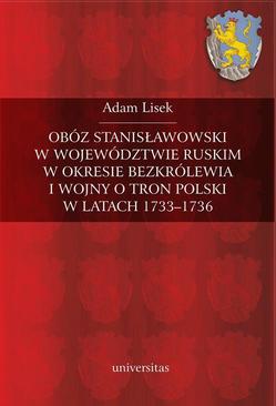 ebook Obóz stanisławowski w województwie ruskim w okresie bezkrólewia i wojny o tron Polski w latach 1733-1736