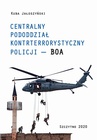 ebook CENTRALNY PODODDZIAŁ KONTRTERRORYSTYCZNY POLICJI „BOA” - Kuba Jałoszyński