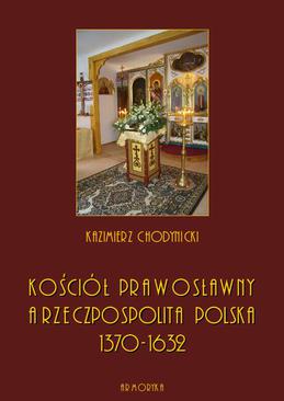 ebook Kościół prawosławny a Rzeczpospolita Polska. Zarys historyczny 1370-1632