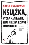 ebook Książka, którą napisałem, żeby mieć na dziwki i narkotyki - Marek Raczkowski,Magda Żakowska
