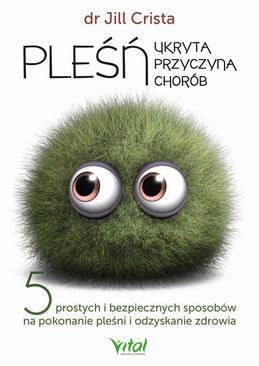 ebook Pleśń - ukryta przyczyna chorób. 5 prostych i bezpiecznych sposobów na pokonanie pleśni i odzyskanie zdrowia