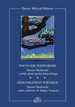 ebook Poetyckie podwojenie. Marian Pankowski - polski poeta języka francuskiego