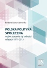 ebook Polska polityka społeczna wobec starzenia się ludności w latach 1971-2013 - Barbara Szatur-Jaworska