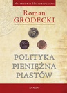 ebook Polityka pieniężna Piastów - Roman Grodecki