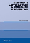 ebook Instrumenty antykorupcyjne w samorządzie terytorialnym Wybrane zagadnienia - Monika Augustyniak