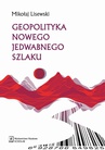ebook Geopolityka Nowego Jedwabnego Szlaku - Mikołaj Lisewski
