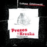 ebook Prezes i Kreska - Łukasz Orbitowski