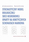 ebook Stochastyczny model biologicznej sieci neuronowej oparty na kinetycznych schematach Markowa - Aleksandra Świetlicka