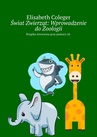 ebook Świat Zwierząt: Wprowadzenie do Zoologii - Elisabeth Coleger