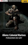 ebook Aliens: Colonial Marines - poradnik do gry - Jacek "Stranger" Hałas