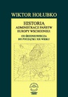 ebook Historia administracji państw Europy Wschodniej: od średniowiecza do początku XX wieku - Wiktor Hołubko