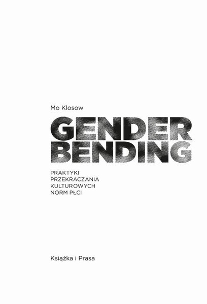 Okładka:Genderbending. Praktyki przekraczania kulturowych norm płci 