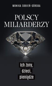ebook Polscy miliarderzy. Ich żony, dzieci, pieniądze