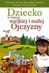 ebook Dziecko w świecie wielkiej i małej Ojczyzny - Bronisława Dymara,Wiesława Korzeniowska,Kazimierz Denek