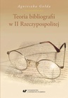 ebook Teoria bibliografii w II Rzeczypospolitej - Agnieszka Gołda