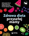 ebook Zdrowa dieta przyszłej mamy - Aleksandra Dziura,Małgorzata Girtler,Kinga Falkiewicz,Viviana Cieślak-Kałuża