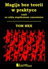 ebook Magija bez teorii w praktyce - Tom Hex