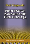 ebook Procesowe zarządzanie organizacją - Piotr Grajewski