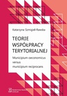 ebook Teorie współpracy terytorialnej. Municipium oeconomicus versus municipium reciprocans - Katarzyna Szmigiel-Rawska