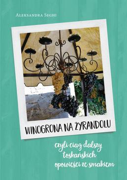 ebook Winogrona na żyrandolu, czyli ciąg dalszy toskańskich opowieści ze smakiem