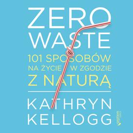 ebook Zero waste. 101 sposobów na życie w zgodzie z naturą