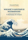 ebook Wolność w kontekście determinizmu. Analiza porównawcza teorii N. Hartmanna i R. H. Kane’a - Krzysztof Rojek