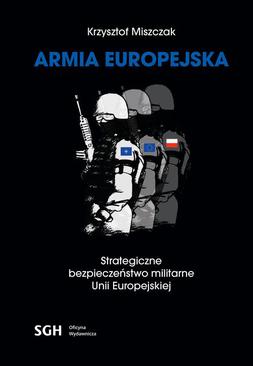 ebook ARMIA EUROPEJSKA Strategiczne bezpieczeństwo militarne Unii Europejskiej