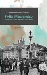 ebook Felix Muchowicz. Kupiec i restaurator warszawski z XIX wieku - Małgorzata Machnacz-Zarzeczna