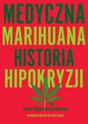 ebook Medyczna Marihuana. Historia hipokryzji - Dorota Rogowska-Szadkowska