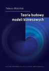 ebook Teoria budowy modeli biznesowych - Tadeusz Waściński