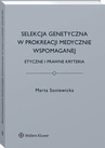 ebook Selekcja genetyczna w prokreacji medycznie wspomaganej. Etyczne i prawne kryteria - Marta Soniewicka