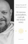 ebook W ciemno za światłem, czyli jak nie stracić wiary - Marcin Jakimowicz,Tomasz Nowak OP