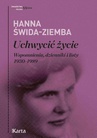 ebook Uchwycić życie. Wspomnienia, dzienniki i listy 1930–1989 - Hanna Świda-Ziemba