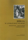 ebook Biblia w literaturze polskiej. Romantyzm - Pozytywizm - Młoda Polska - Edward Jakiel,Janusz Mosakowski