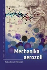 ebook Mechanika aerozoli - Arkadiusz Moskal