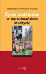 ebook Życie codzienne w muzułmańskim Madrycie - Magdalena Nowaczek-Walczak