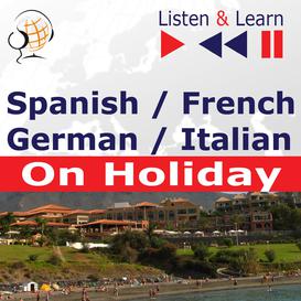 ebook Spanish / French / German / Italian - on Holiday. Listen & Learn to Speak