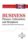 ebook Business Phrases, Collocations and Metaphors. Glossary with Practice and Answer Key - Elżbieta Jendrych