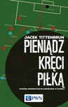 ebook Pieniądz kręci piłką - Jacek Tittenbrun