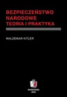 ebook BEZPIECZEŃSTWO NARODOWE Teoria i praktyka - Waldemar Kitler