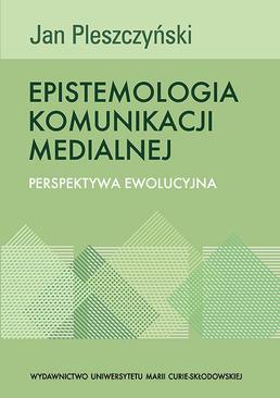 ebook Epistemologia komunikacji medialnej. Perspektywa ewolucyjna